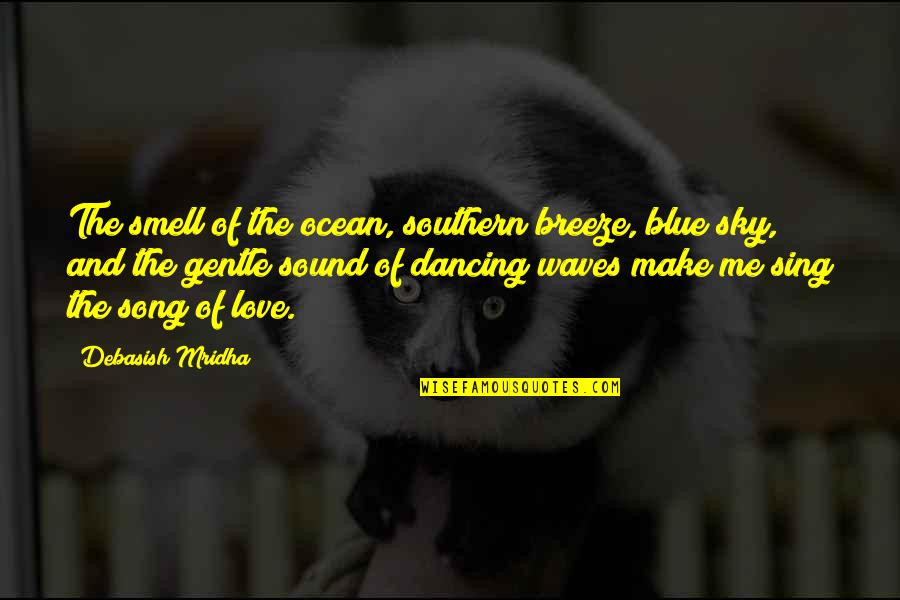 Gentle Breeze Quotes By Debasish Mridha: The smell of the ocean, southern breeze, blue Gentle Breeze Quotes By Debasish Mridha: The smell of the ocean, southern breeze, blue