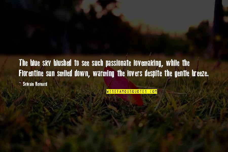 Gentle Breeze Quotes By Sylvain Reynard: The blue sky blushed to see such passionate Gentle Breeze Quotes By Sylvain Reynard: The blue sky blushed to see such passionate