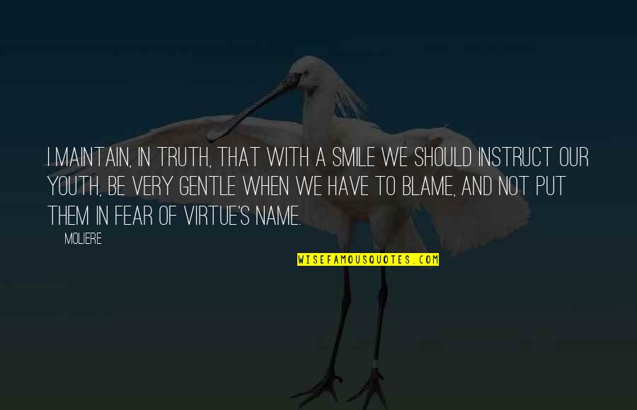 Gentle Quotes By Moliere: I maintain, in truth, That with a smile Gentle Quotes By Moliere: I maintain, in truth, That with a smile