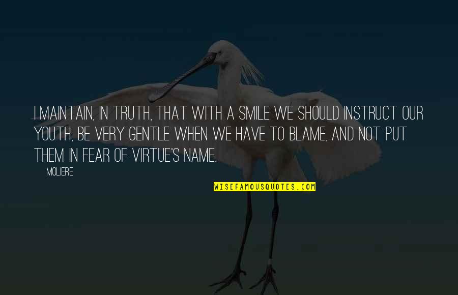 Gentle Quotes By Moliere: I maintain, in truth, That with a smile