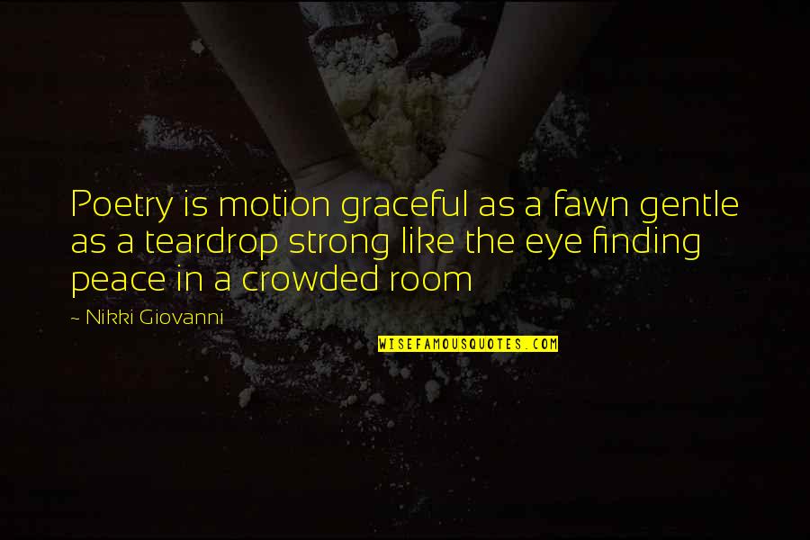 Gentle Strong Quotes By Nikki Giovanni: Poetry is motion graceful as a fawn gentle Gentle Strong Quotes By Nikki Giovanni: Poetry is motion graceful as a fawn gentle
