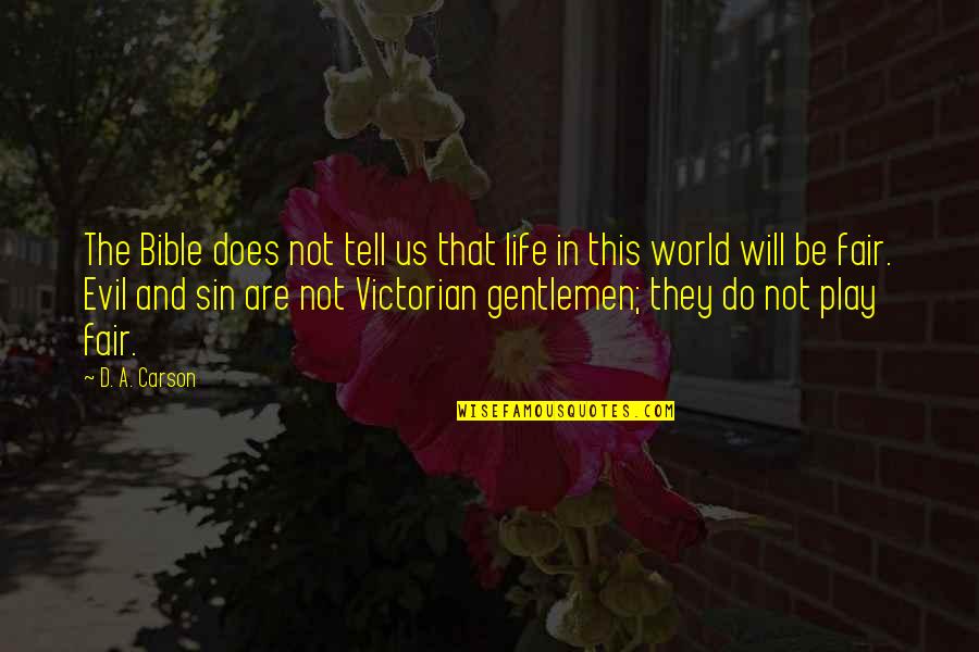 Gentleman Bible Quotes By D. A. Carson: The Bible does not tell us that life