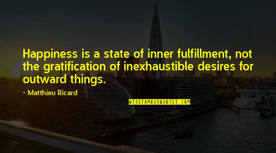 Gentleman Dressing Quotes By Matthieu Ricard: Happiness is a state of inner fulfillment, not