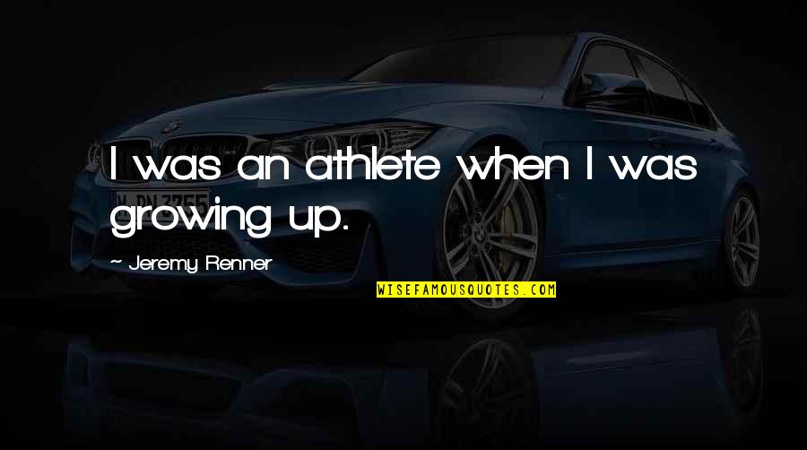 Gentleman In Urdu Quotes By Jeremy Renner: I was an athlete when I was growing