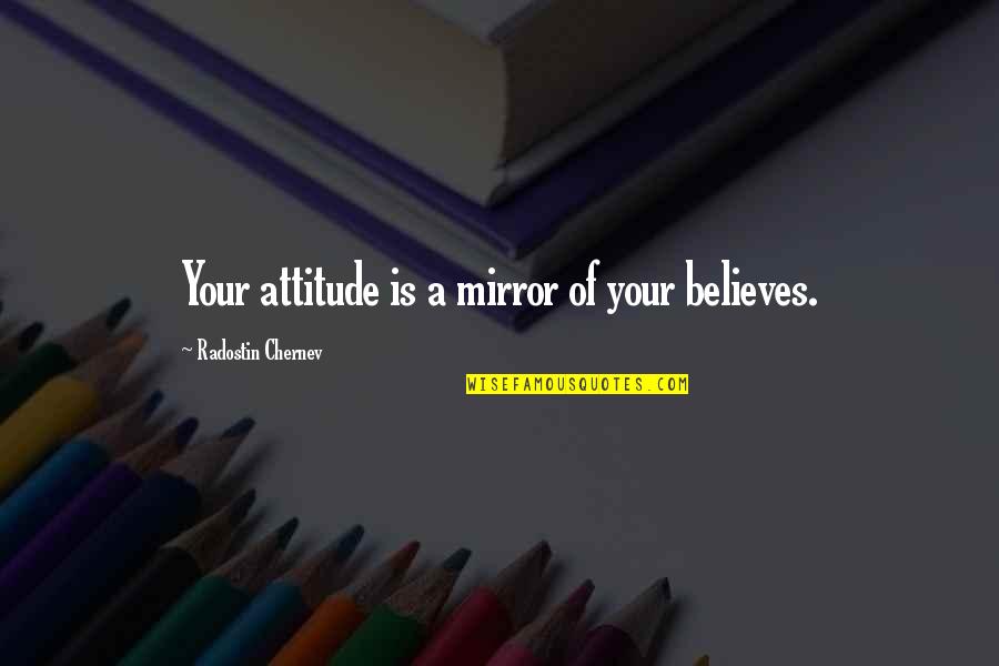 Gentleman Style Quotes By Radostin Chernev: Your attitude is a mirror of your believes.