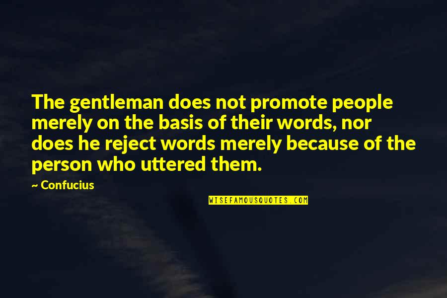 Gentleman Words Quotes By Confucius: The gentleman does not promote people merely on