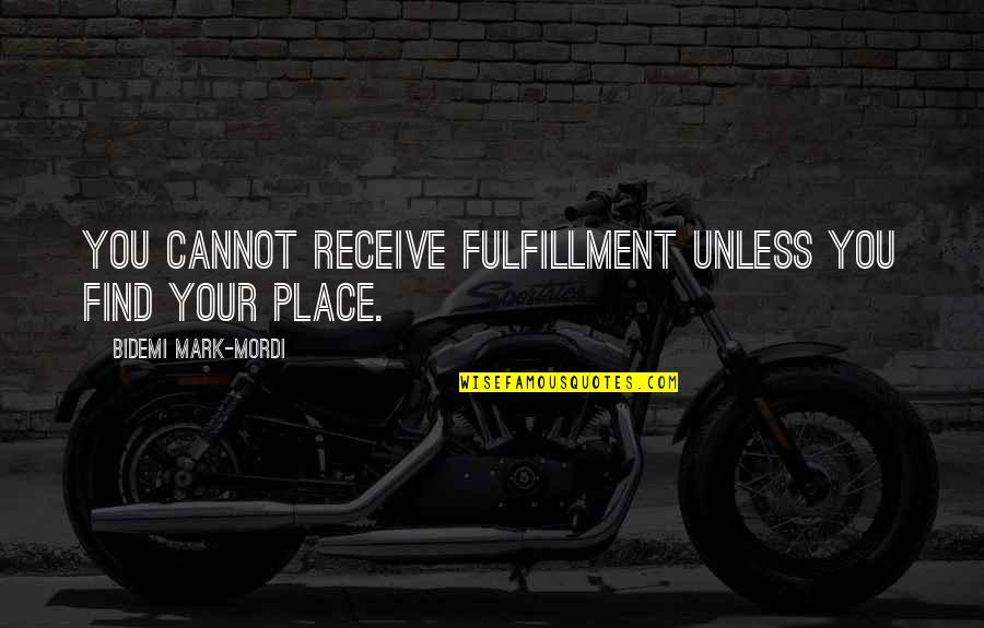 Gentleman's Intermission Quotes By Bidemi Mark-Mordi: You cannot receive fulfillment unless you find your