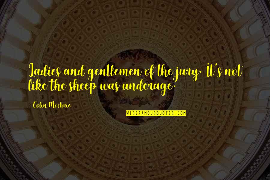Gentleman's Quotes By Colin Mochrie: Ladies and gentlemen of the jury. It's not