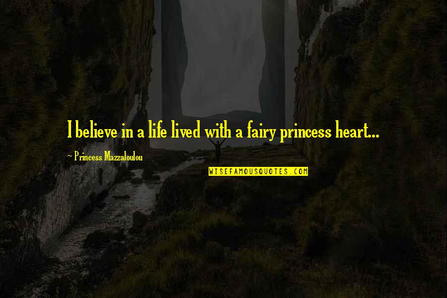 Gentlemen Marry Brunettes Quotes By Princess Mazzaloulou: I believe in a life lived with a