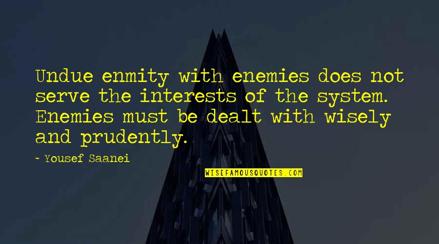 Gentlemen Prefer Blondes Movie Quotes By Yousef Saanei: Undue enmity with enemies does not serve the Gentlemen Prefer Blondes Movie Quotes By Yousef Saanei: Undue enmity with enemies does not serve the