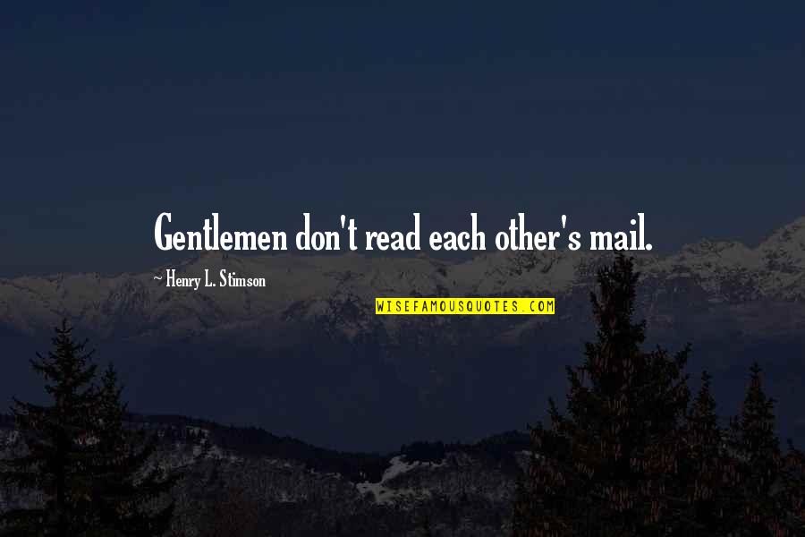 Gentlemen Quotes By Henry L. Stimson: Gentlemen don't read each other's mail.