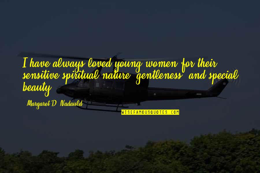 Gentleness Quotes By Margaret D. Nadauld: I have always loved young women for their