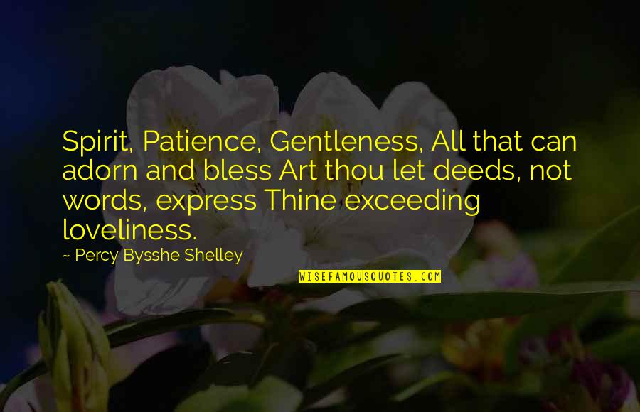 Gentleness Quotes By Percy Bysshe Shelley: Spirit, Patience, Gentleness, All that can adorn and