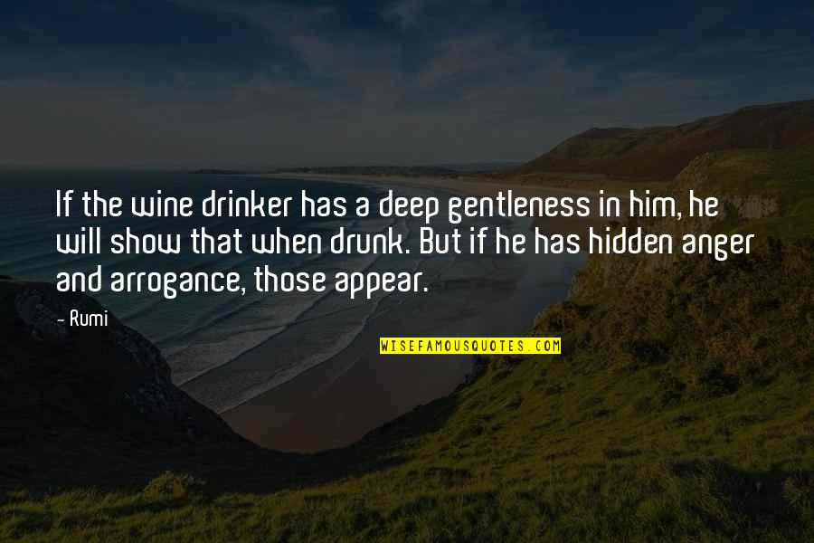 Gentleness Quotes By Rumi: If the wine drinker has a deep gentleness