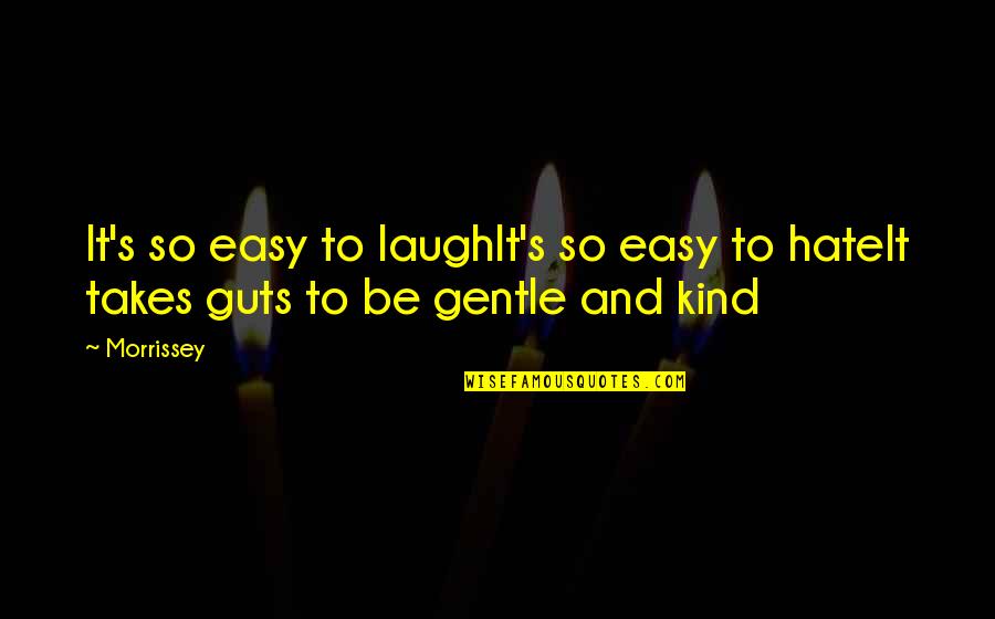 Gentle's Quotes By Morrissey: It's so easy to laughIt's so easy to
