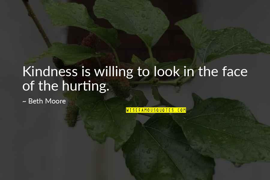 Gentlest Photography Quotes By Beth Moore: Kindness is willing to look in the face