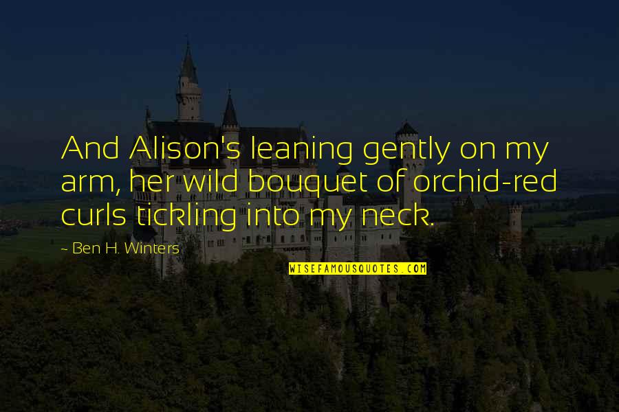 Gently's Quotes By Ben H. Winters: And Alison's leaning gently on my arm, her Gently's Quotes By Ben H. Winters: And Alison's leaning gently on my arm, her