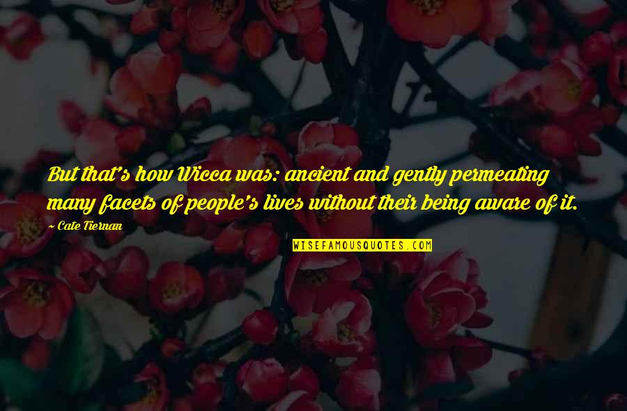 Gently's Quotes By Cate Tiernan: But that's how Wicca was: ancient and gently Gently's Quotes By Cate Tiernan: But that's how Wicca was: ancient and gently