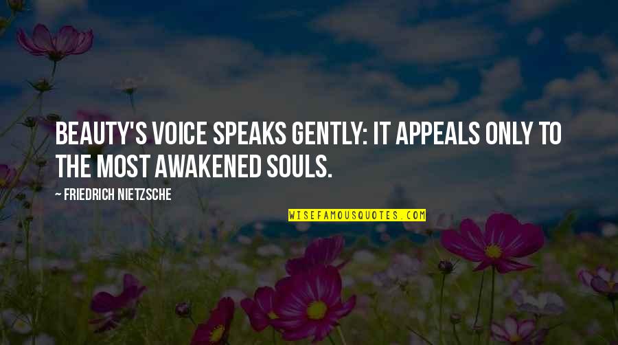 Gently's Quotes By Friedrich Nietzsche: beauty's voice speaks gently: it appeals only to