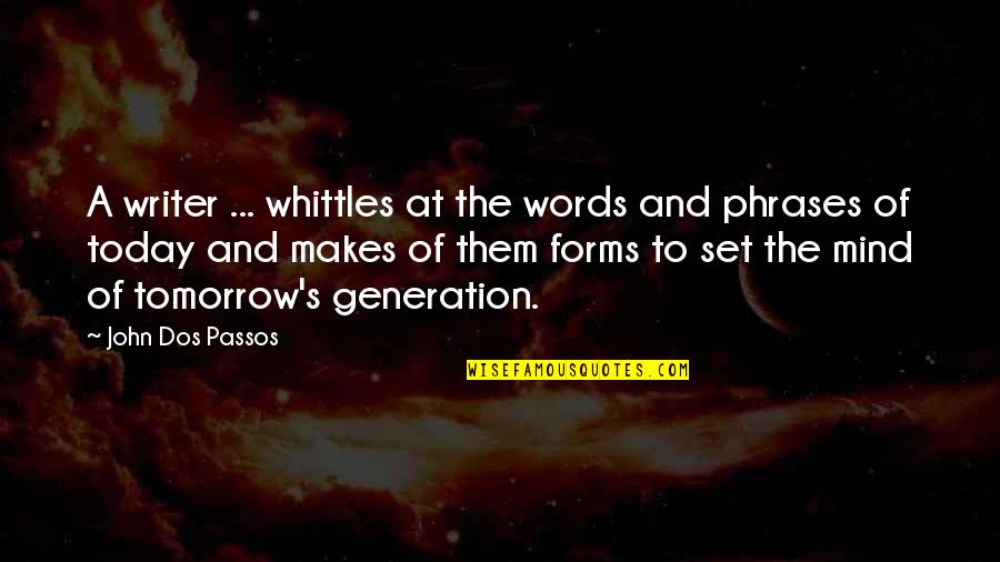 Gentrified Quotes By John Dos Passos: A writer ... whittles at the words and