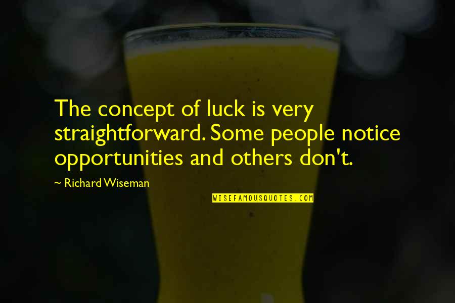 Gentsch White Dwarf Quotes By Richard Wiseman: The concept of luck is very straightforward. Some