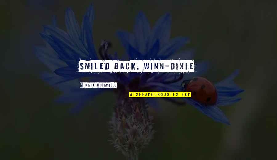 Genty Akylone Quotes By Kate DiCamillo: smiled back. Winn-Dixie Genty Akylone Quotes By Kate DiCamillo: smiled back. Winn-Dixie