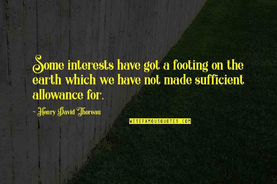 Genuardi Maternal Health Quotes By Henry David Thoreau: Some interests have got a footing on the