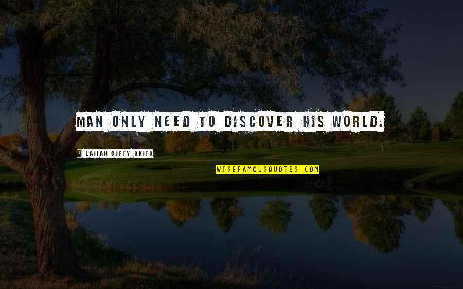 Genuflected Means Quotes By Lailah Gifty Akita: Man only need to discover his world.