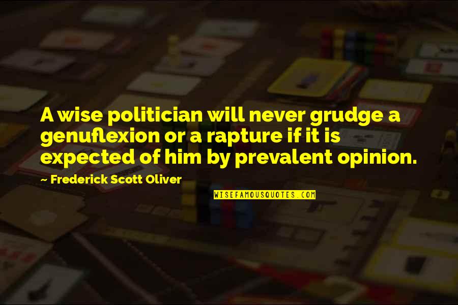 Genuflexion Quotes By Frederick Scott Oliver: A wise politician will never grudge a genuflexion