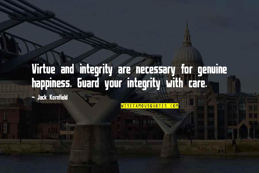 Genuine Care Quotes By Jack Kornfield: Virtue and integrity are necessary for genuine happiness.