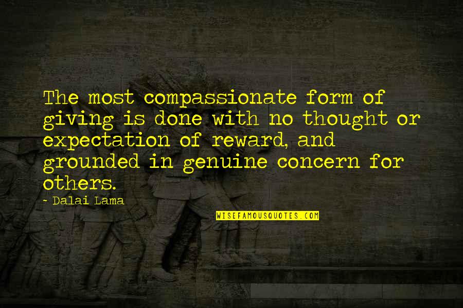 Genuine Concern Quotes By Dalai Lama: The most compassionate form of giving is done