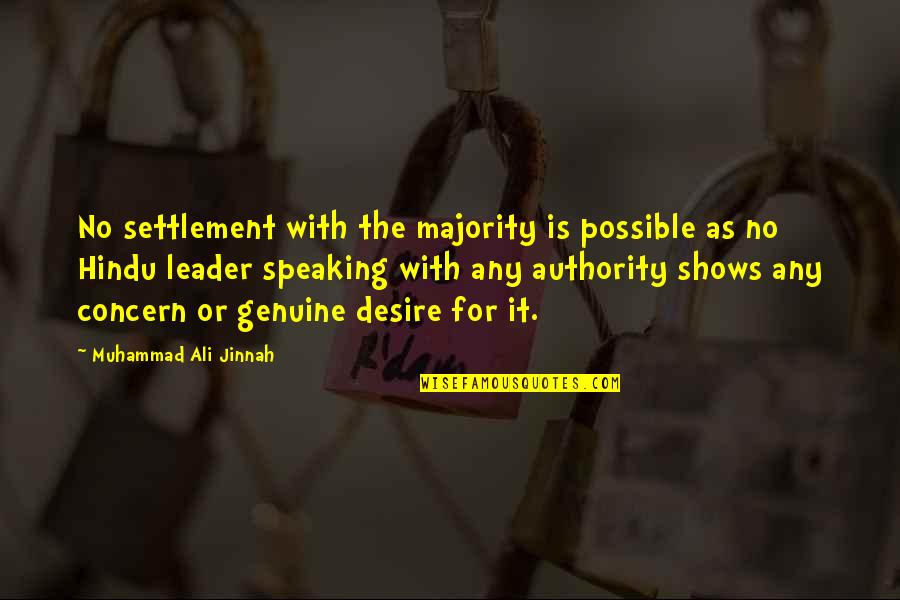 Genuine Concern Quotes By Muhammad Ali Jinnah: No settlement with the majority is possible as Genuine Concern Quotes By Muhammad Ali Jinnah: No settlement with the majority is possible as