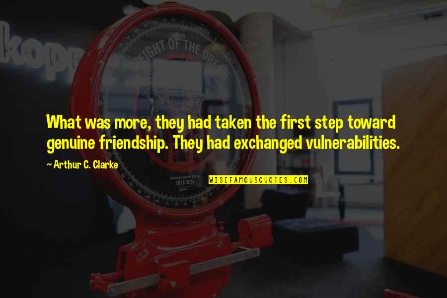 Genuine Friendship Quotes By Arthur C. Clarke: What was more, they had taken the first