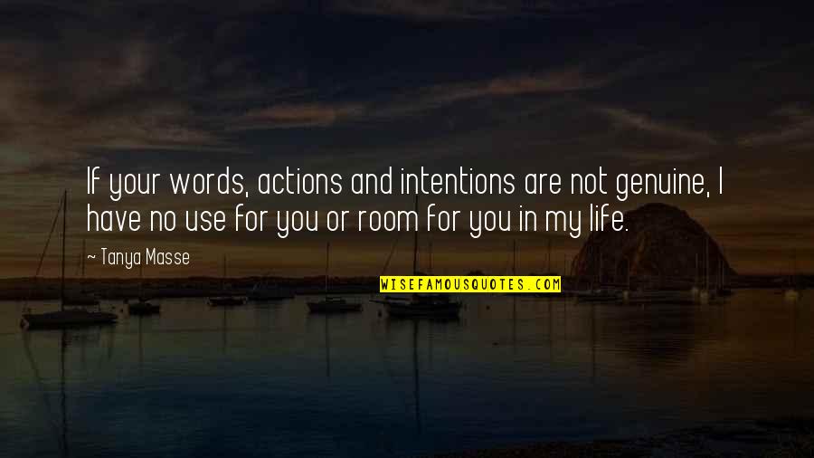 Genuine Life Quotes By Tanya Masse: If your words, actions and intentions are not