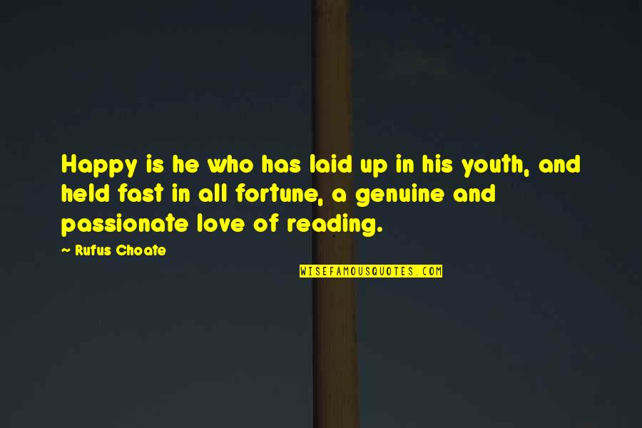 Genuine Love Quotes By Rufus Choate: Happy is he who has laid up in