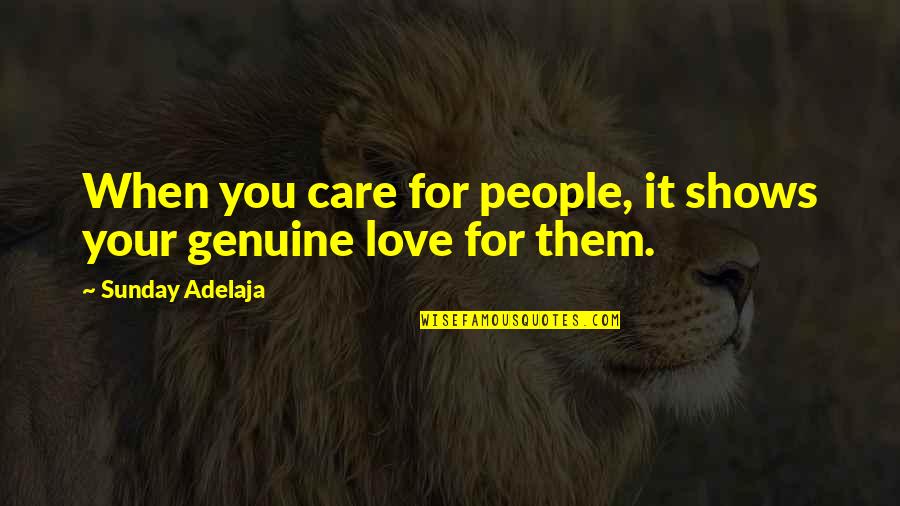 Genuine Love Quotes By Sunday Adelaja: When you care for people, it shows your