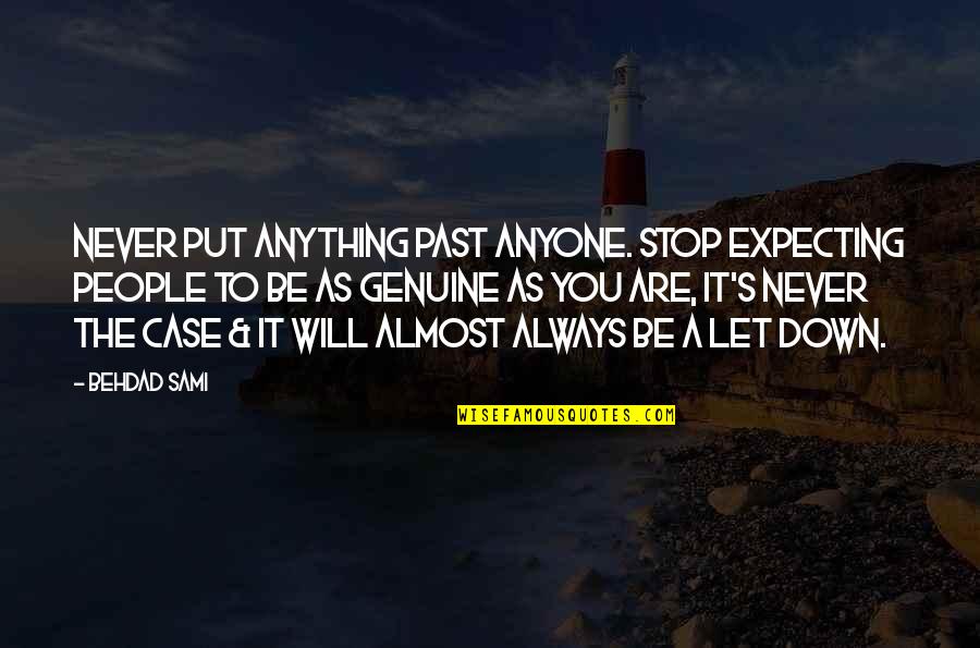 Genuine People Quotes By Behdad Sami: Never put anything past anyone. Stop expecting people