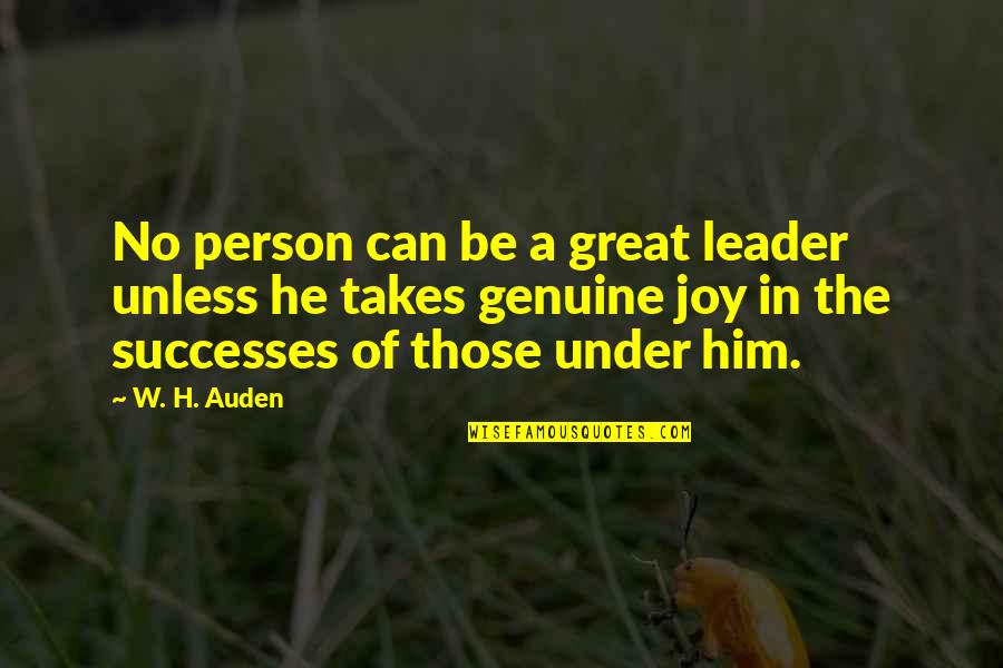 Genuine Person Quotes By W. H. Auden: No person can be a great leader unless
