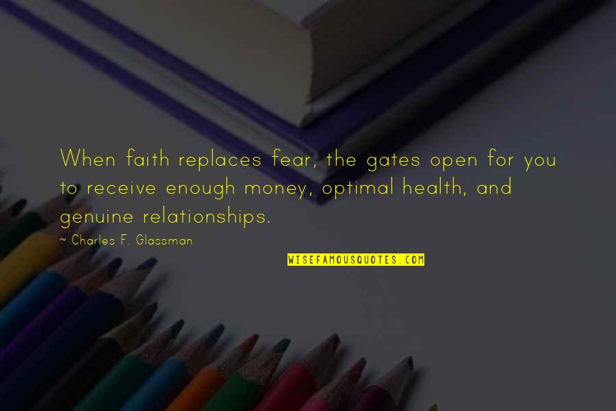 Genuine Quotes Quotes By Charles F. Glassman: When faith replaces fear, the gates open for