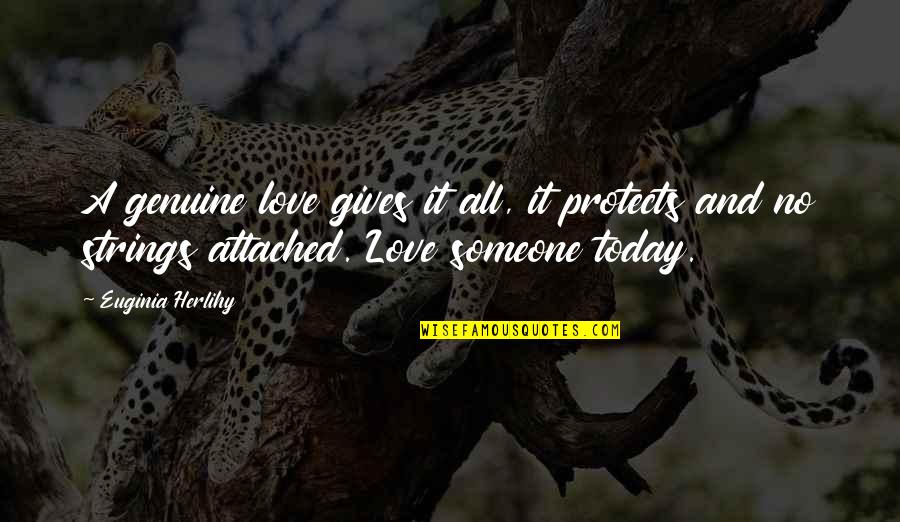 Genuine Quotes Quotes By Euginia Herlihy: A genuine love gives it all, it protects