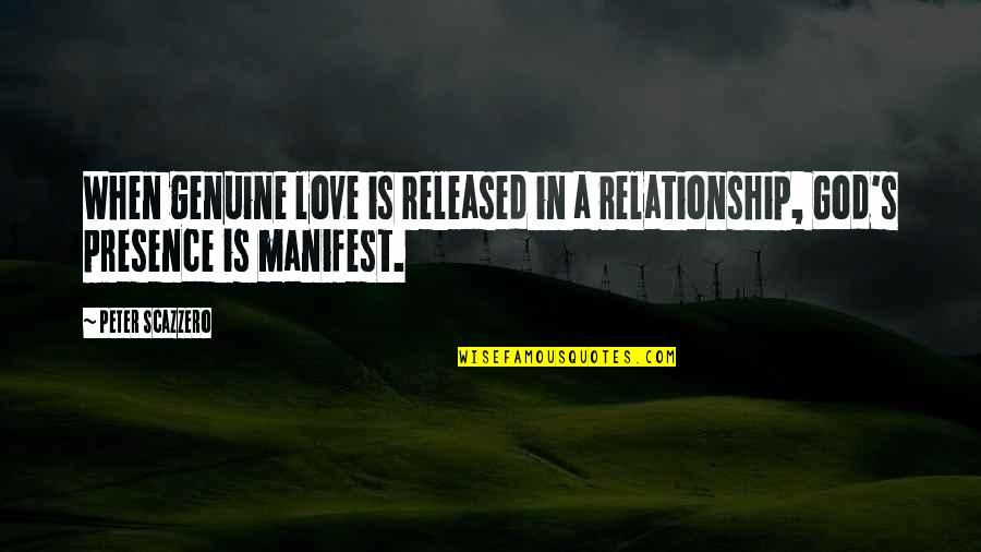 Genuine Relationship Quotes By Peter Scazzero: When genuine love is released in a relationship,