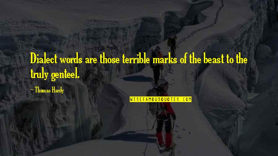 Genuine Service Quotes By Thomas Hardy: Dialect words are those terrible marks of the