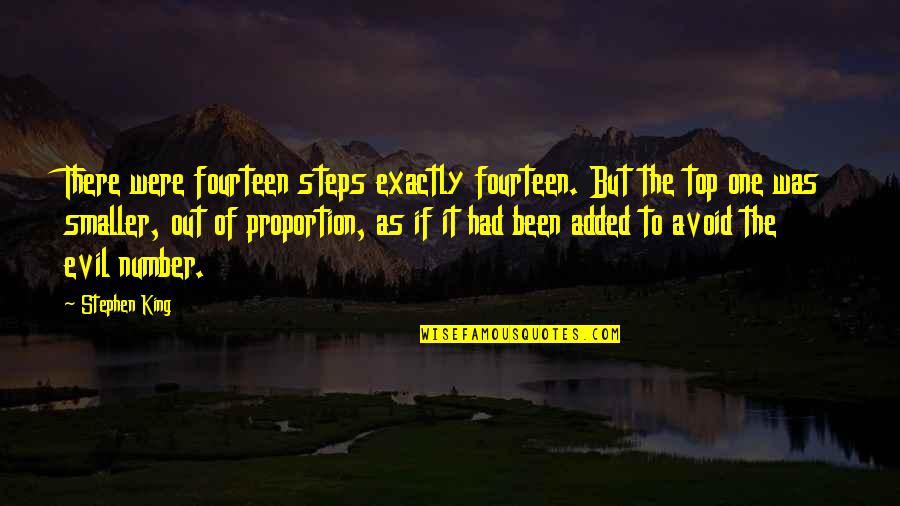 Genuinely Care Quotes By Stephen King: There were fourteen steps exactly fourteen. But the