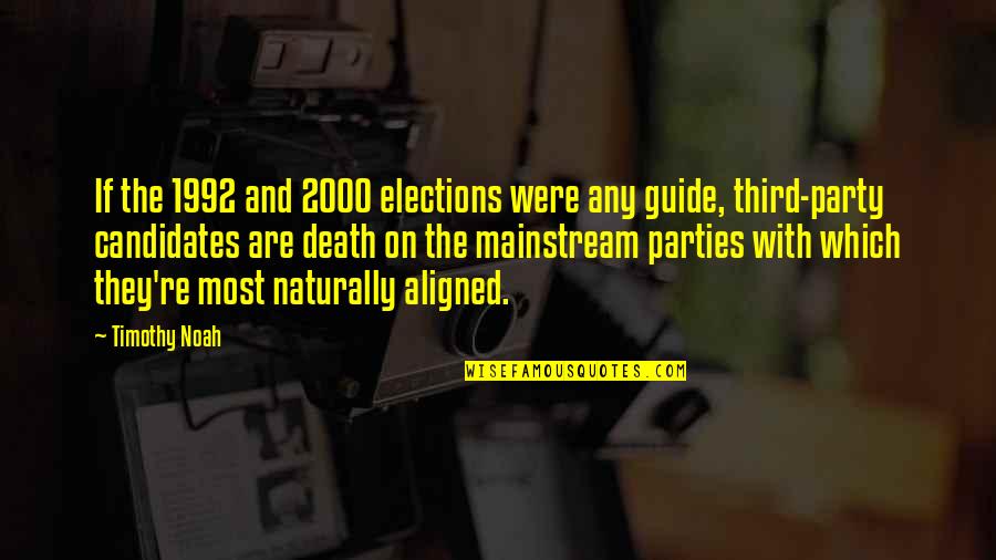 Genuinely Kind Hearted Quotes By Timothy Noah: If the 1992 and 2000 elections were any Genuinely Kind Hearted Quotes By Timothy Noah: If the 1992 and 2000 elections were any