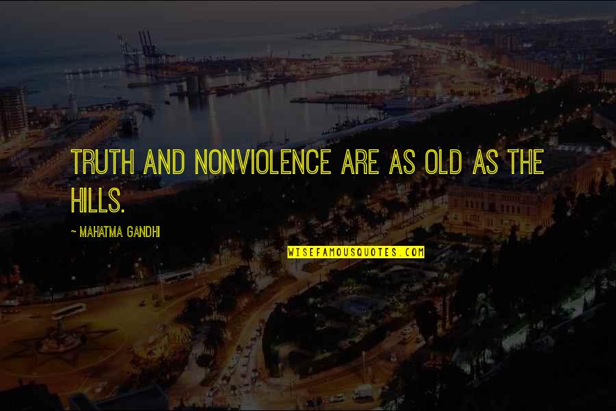 Genuineness Synonym Quotes By Mahatma Gandhi: Truth and nonviolence are as old as the
