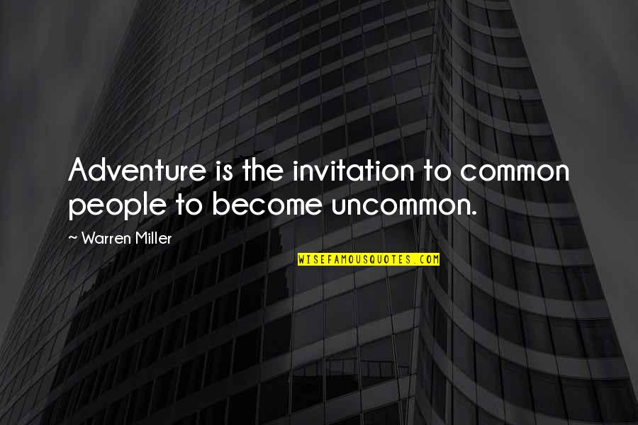 Genuineness Synonym Quotes By Warren Miller: Adventure is the invitation to common people to