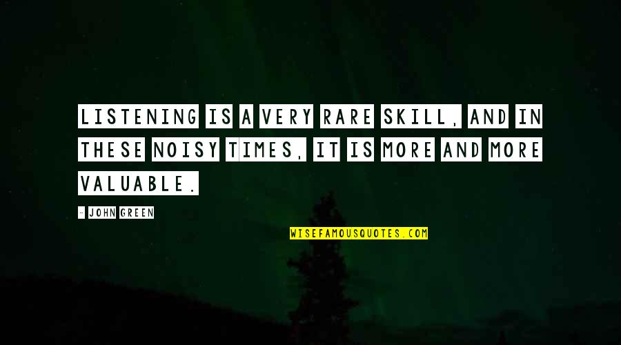 Genul Epic Argumentare Quotes By John Green: Listening is a very rare skill, and in
