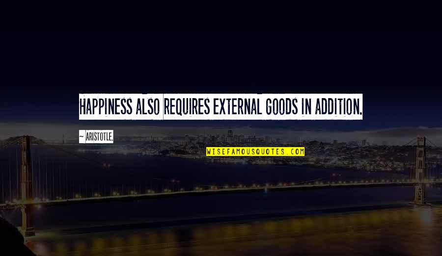 Genunchiul Alergatorului Quotes By Aristotle.: Happiness also requires external goods in addition. Genunchiul Alergatorului Quotes By Aristotle.: Happiness also requires external goods in addition.