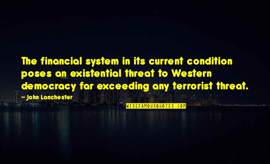 Genunchiul Posttraumatic Quotes By John Lanchester: The financial system in its current condition poses Genunchiul Posttraumatic Quotes By John Lanchester: The financial system in its current condition poses