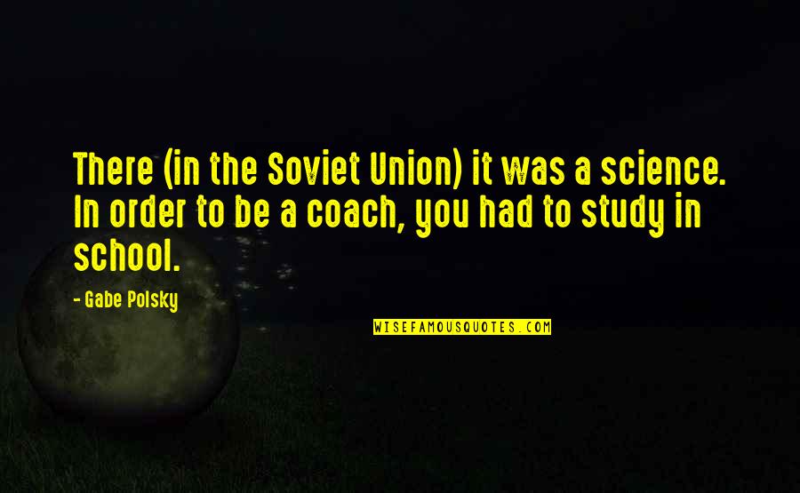Genworth Quotes By Gabe Polsky: There (in the Soviet Union) it was a